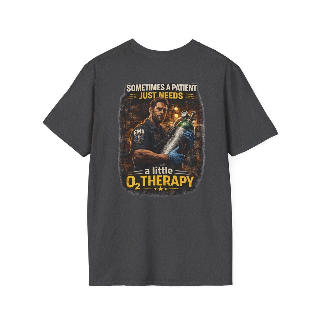 "Sometimes a Patient Just Needs a Little O2 Therapy" Tee