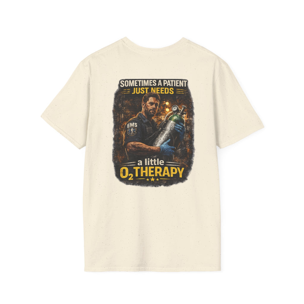 "Sometimes a Patient Just Needs a Little O2 Therapy" Tee