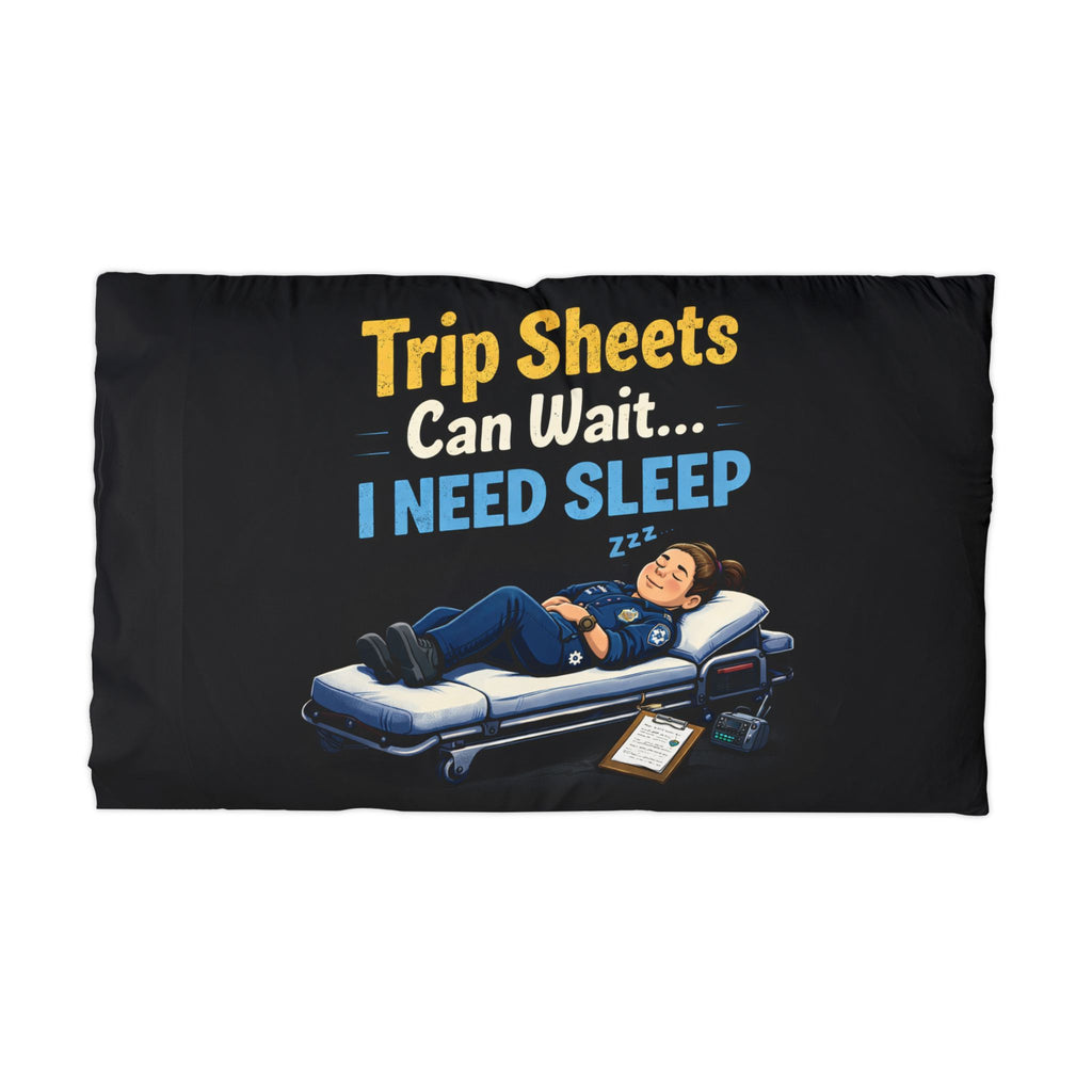 “Trip Sheets Can Wait” EMS Pillowcase – Funny EMT & Paramedic Gift