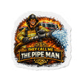 Die-Cut Magnet — "They Call Me The Pipe Man" Firefighter Hose Design