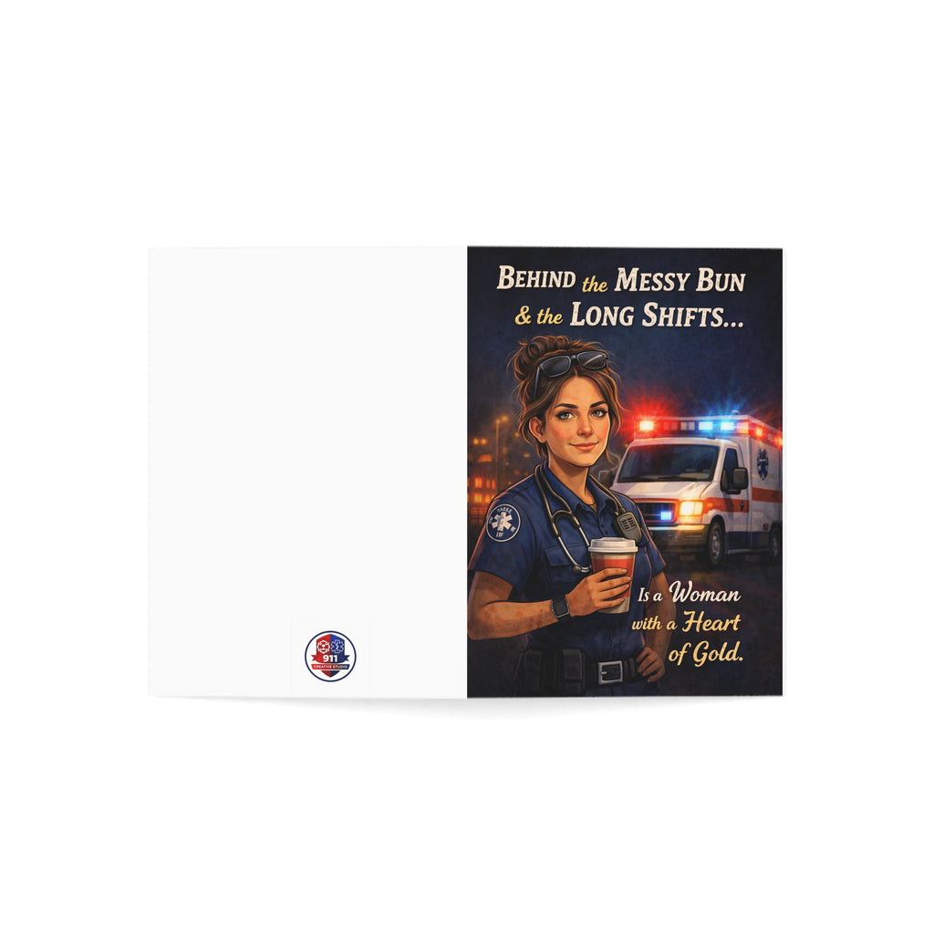 EMS Woman Greeting Card — "Behind the Messy Bun & Long Shifts... Is a Woman with a Heart of Gold"