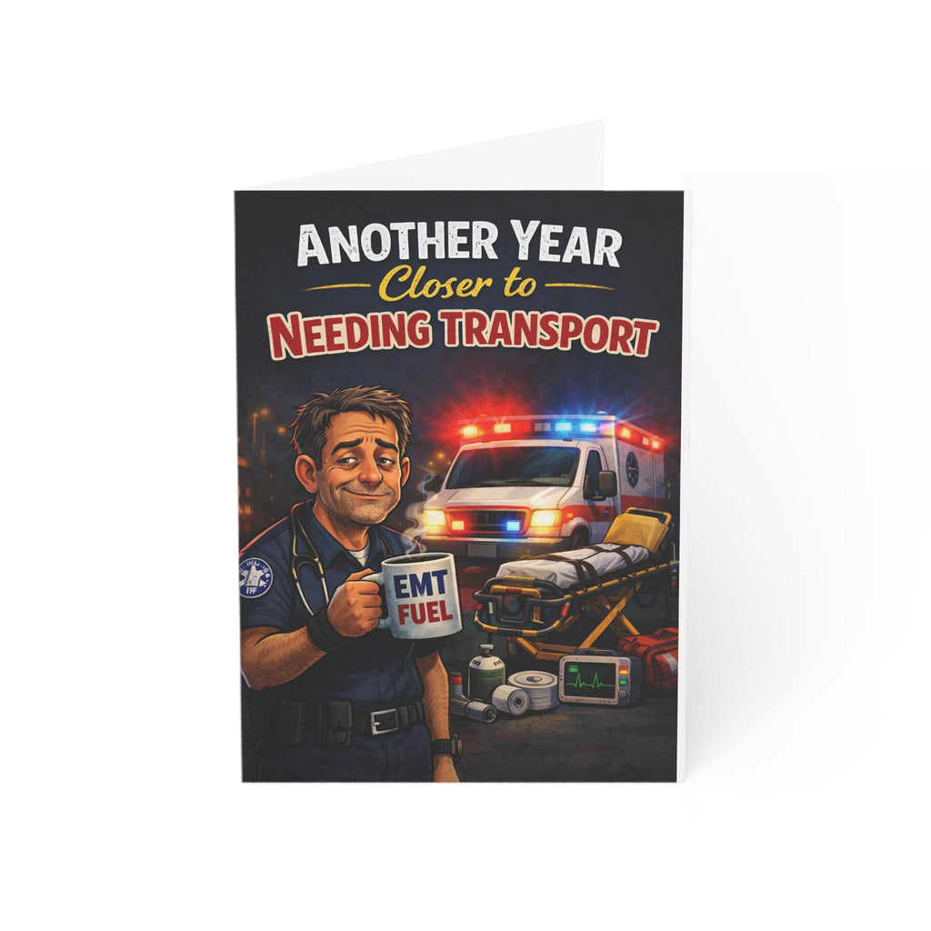 EMT Birthday Card - "Another Year Closer to Needing Transport" Humor Greeting Card for Paramedics