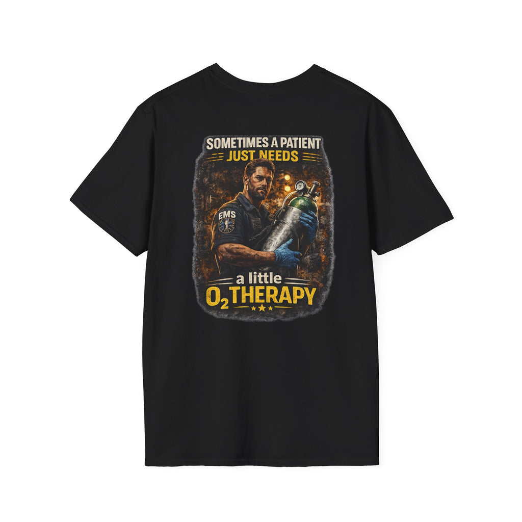 "Sometimes a Patient Just Needs a Little O2 Therapy" Tee