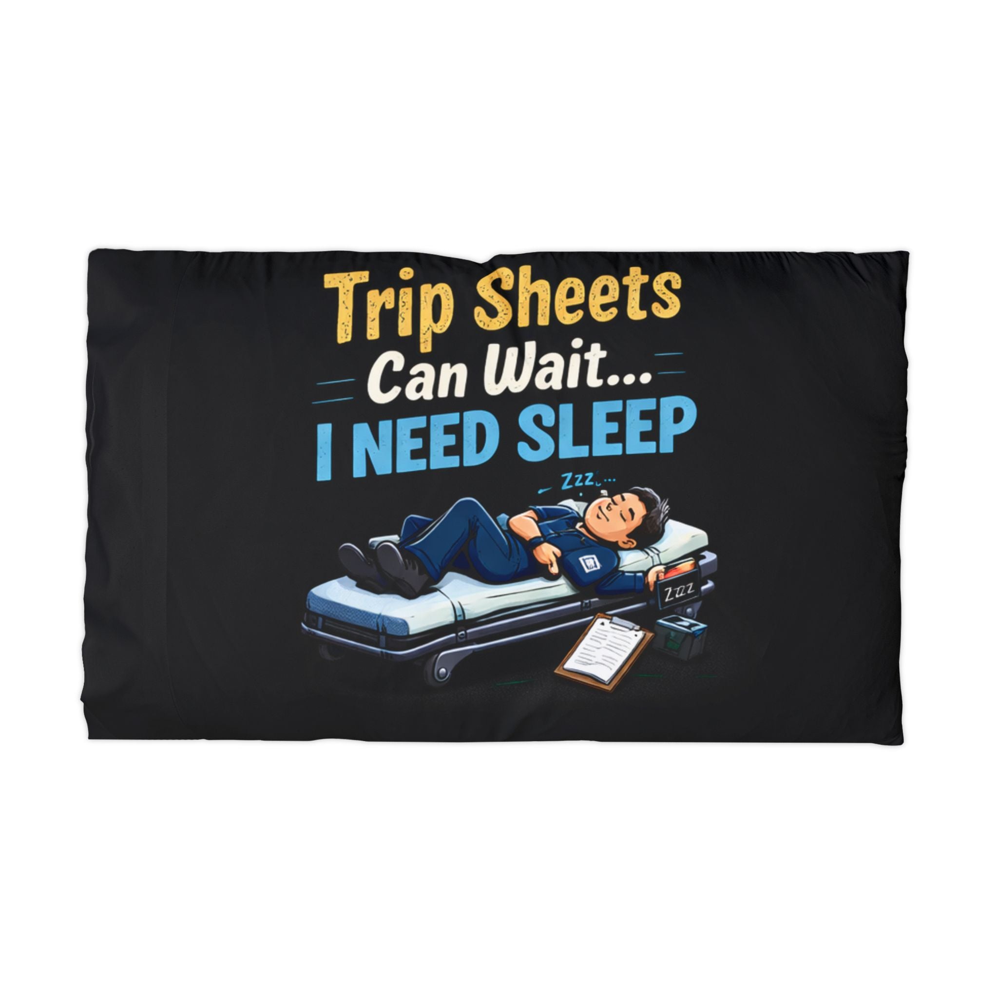 Persnalizable Microfiber Pillowcase — 'Trip Sheets Can Wait... I Need Sleep' Funny Sleepy EMT/Paramedic Gift