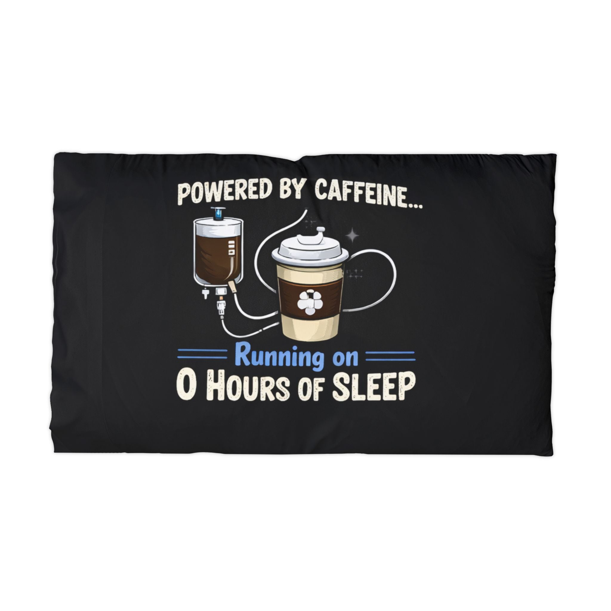 Personalized Microfiber Pillowcase — "Powered by Caffeine... Running on 0 Hours of Sleep" Coffee Lover Sleep Pillowcase