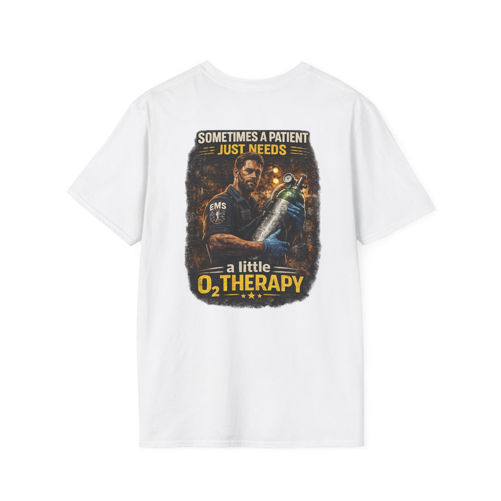 "Sometimes a Patient Just Needs a Little O2 Therapy" Tee