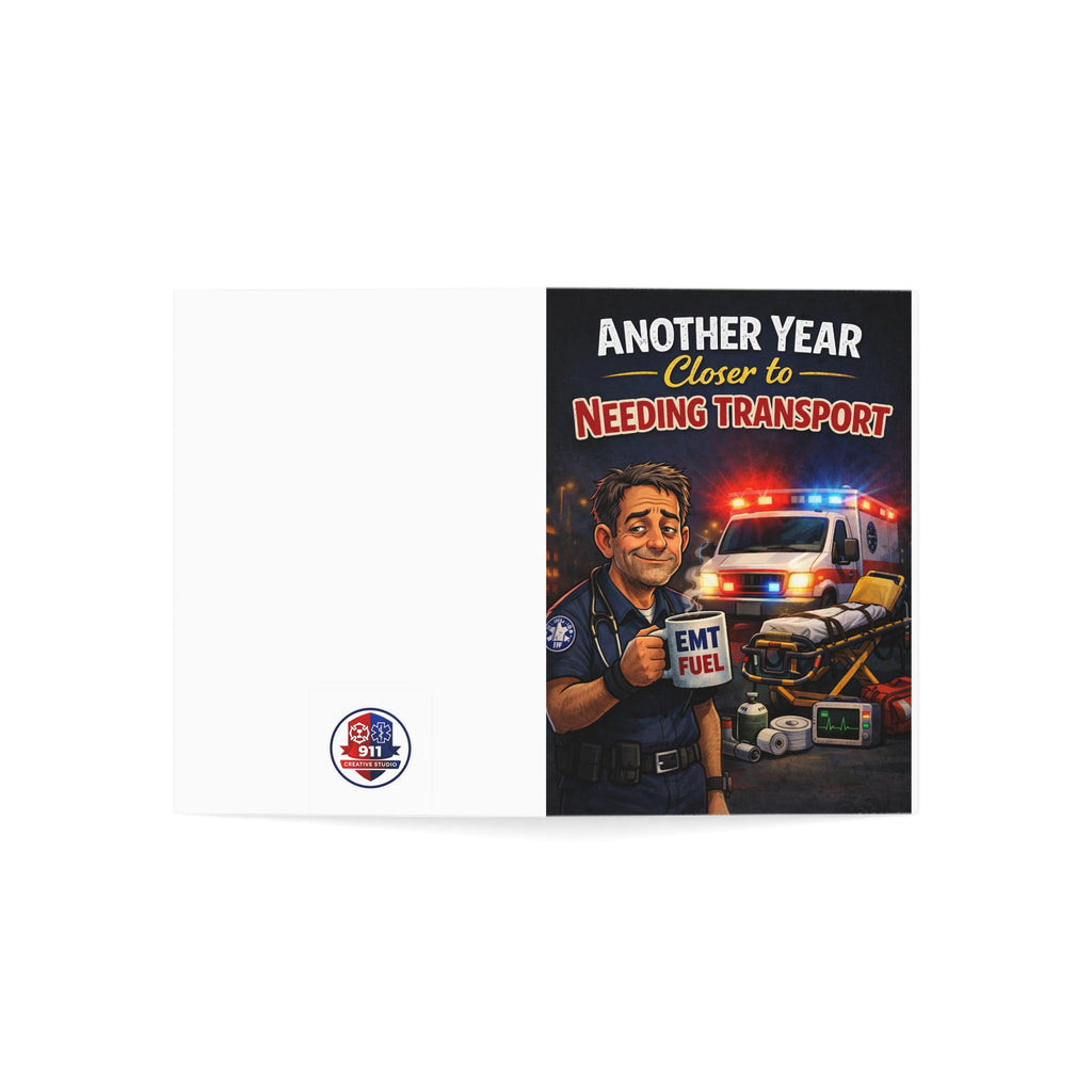 EMT Birthday Card - "Another Year Closer to Needing Transport" Humor Greeting Card for Paramedics