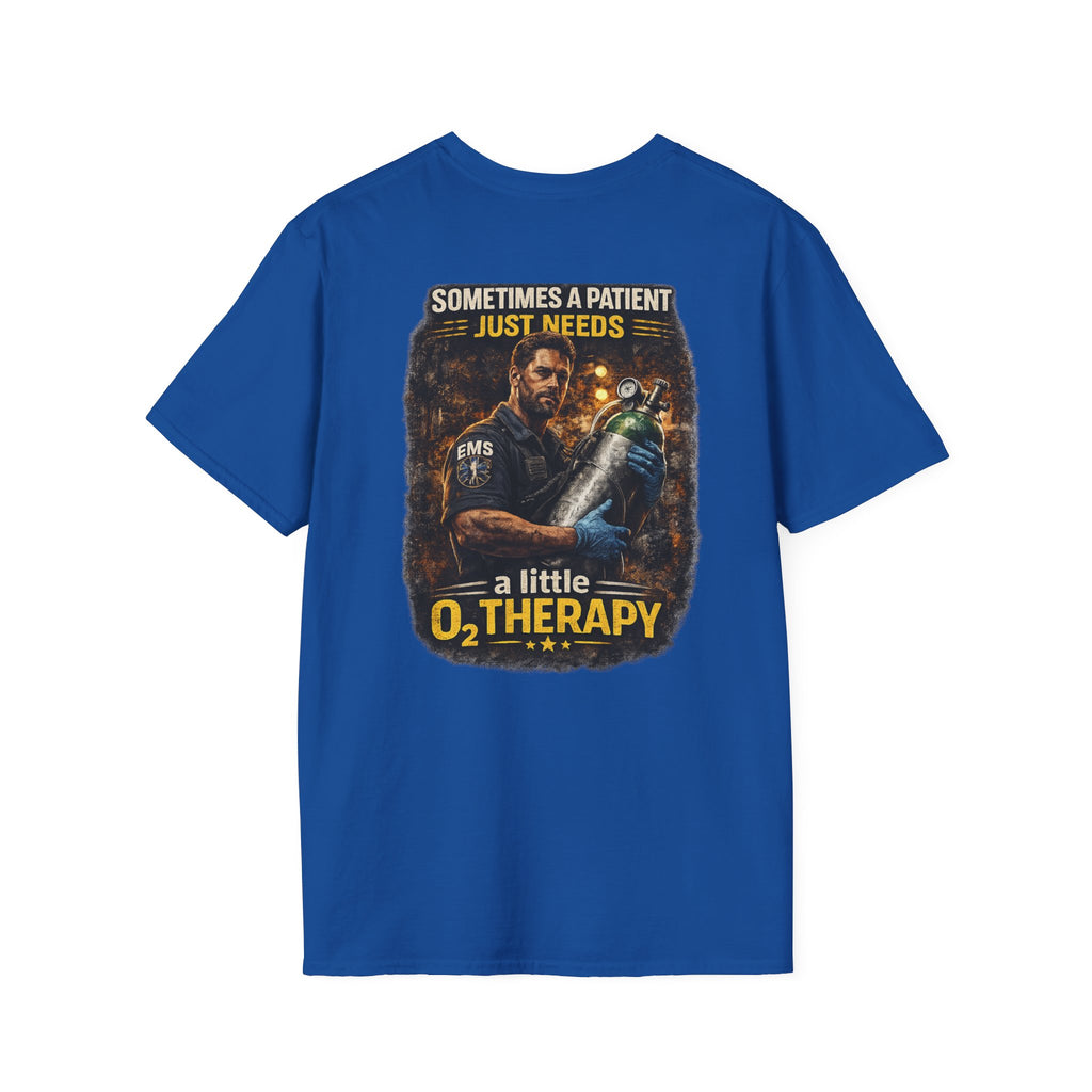 "Sometimes a Patient Just Needs a Little O2 Therapy" Tee