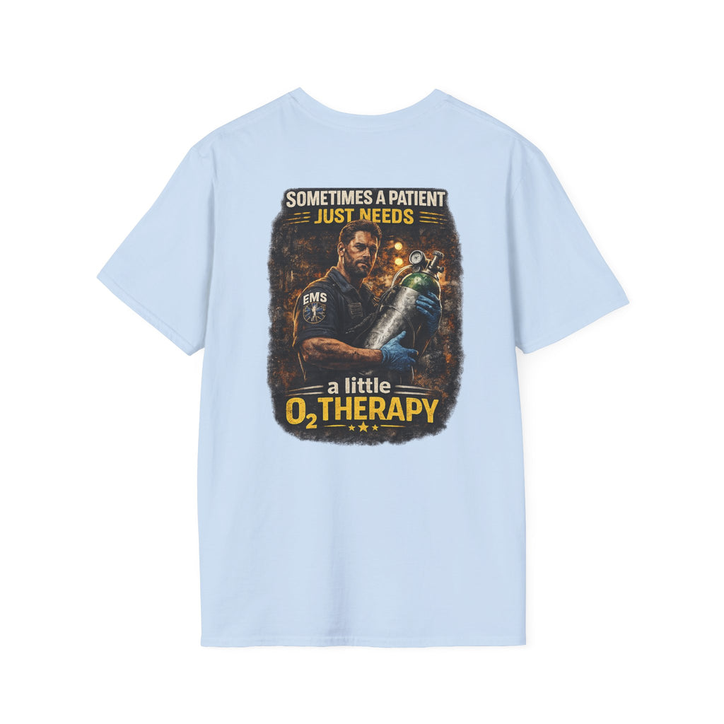 "Sometimes a Patient Just Needs a Little O2 Therapy" Tee